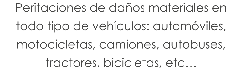 Peritaciones de daños materiales en todo tipo de vehículos: automóviles, motocicletas, camiones, autobuses, tractores, bicicletas, etc…